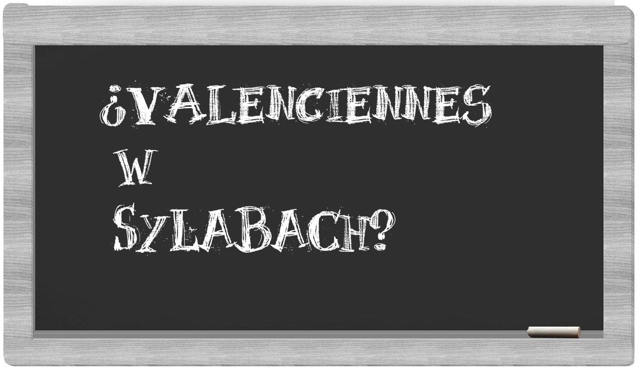 Valenciennes in syllables