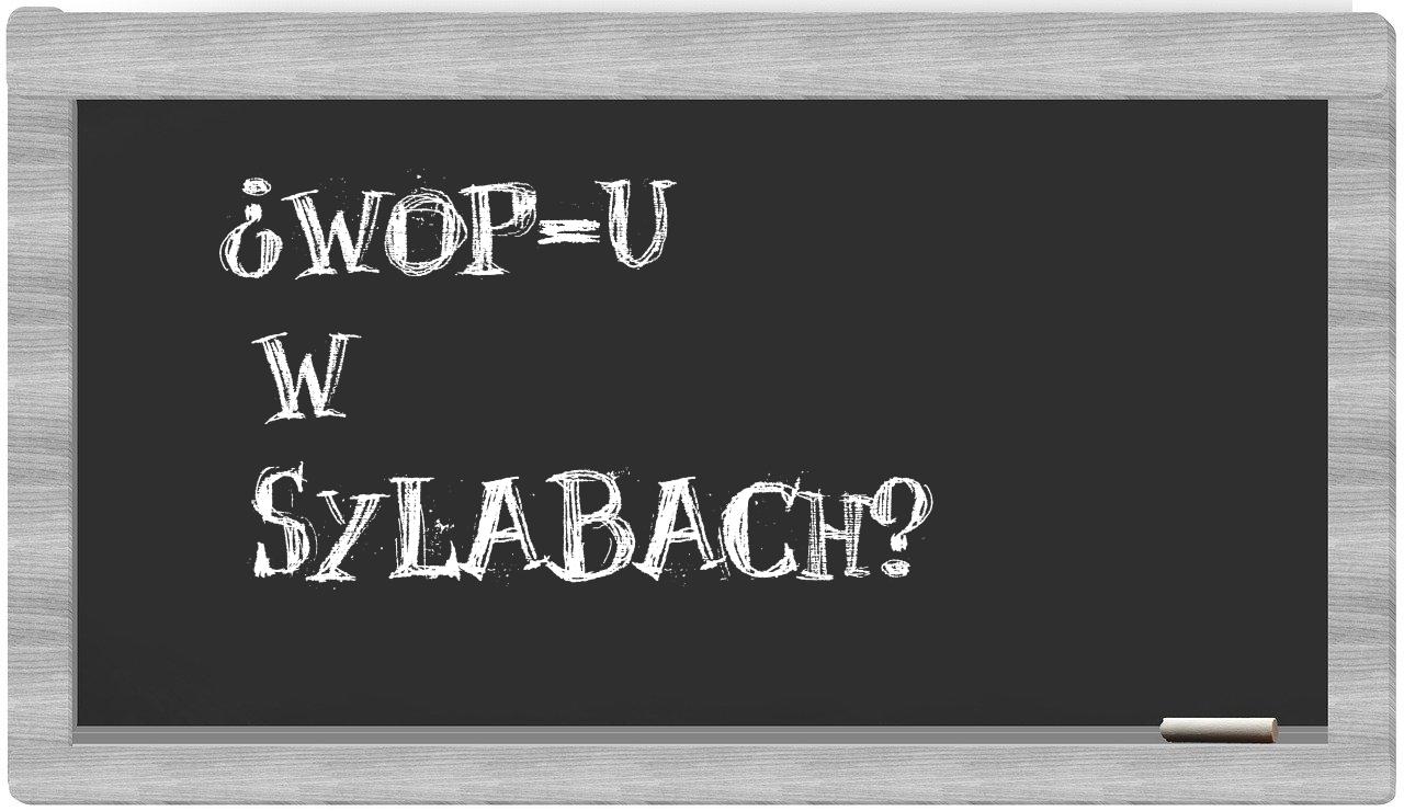 WOP-u in syllables