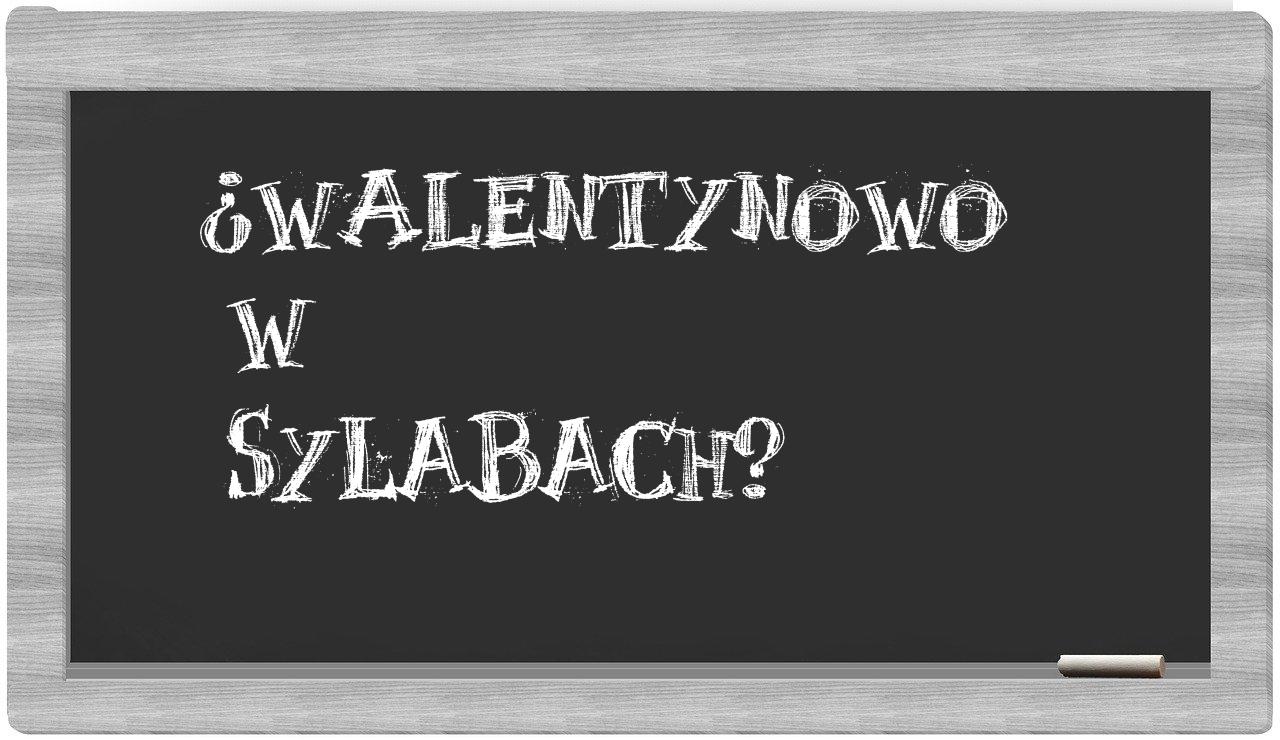 Walentynowo in syllables
