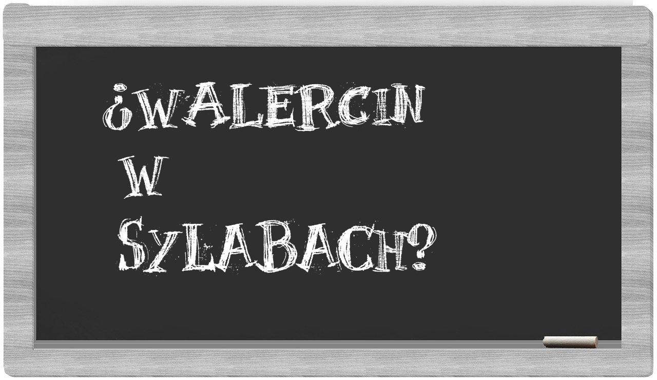 Walercin in syllables