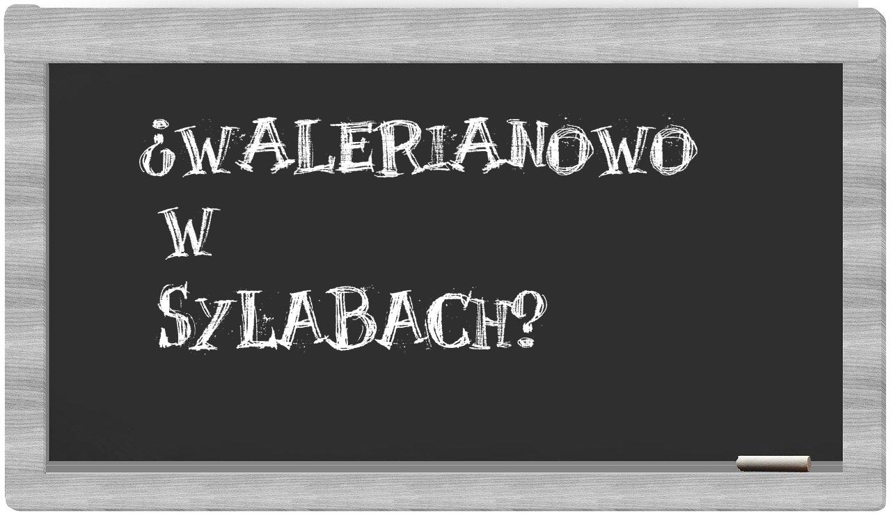 Walerianowo in syllables