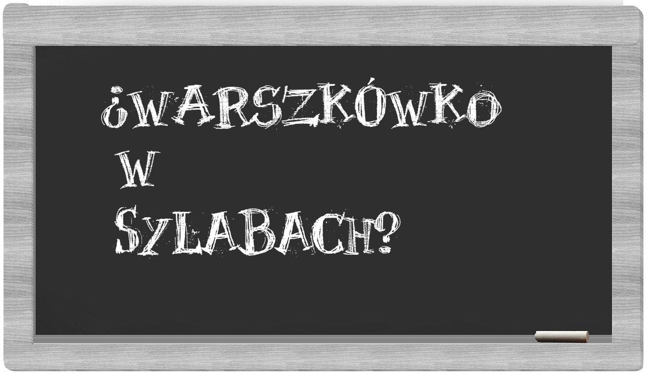 Warszkówko in syllables