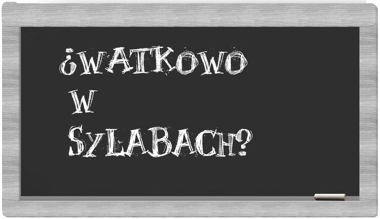 Watkowo in syllables