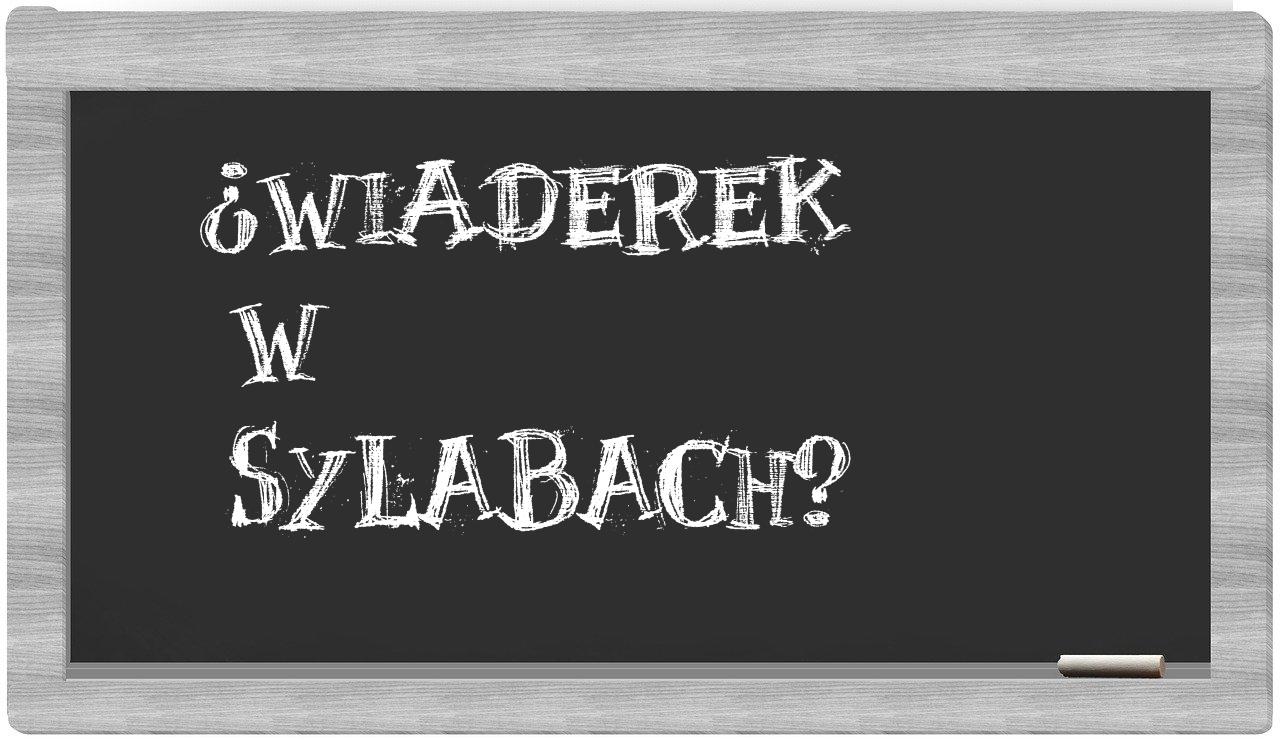 Wiaderek in syllables
