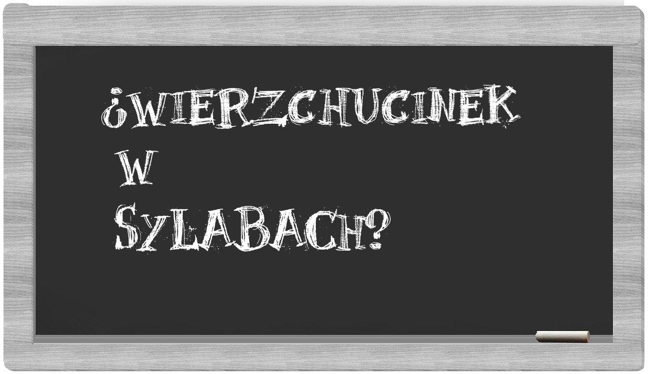 Wierzchucinek in syllables