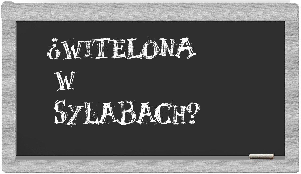 Witelona in syllables