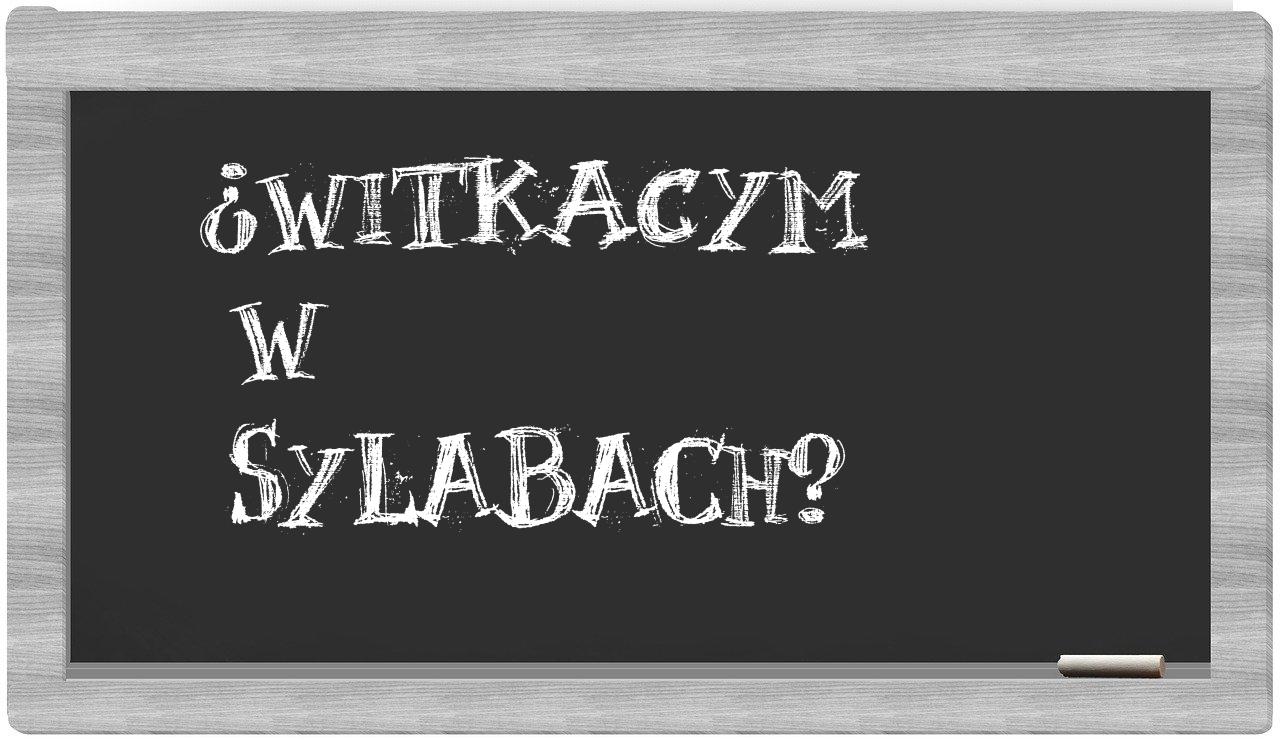 Witkacym in syllables