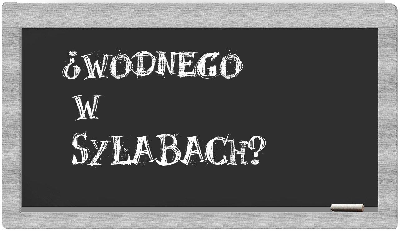 Wodnego in syllables