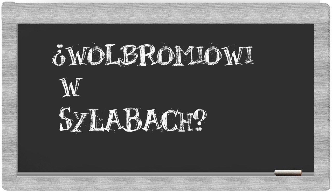 Wolbromiowi in syllables