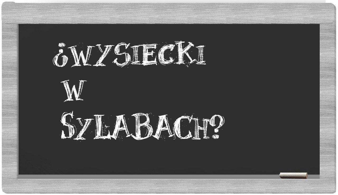 Wysiecki in syllables