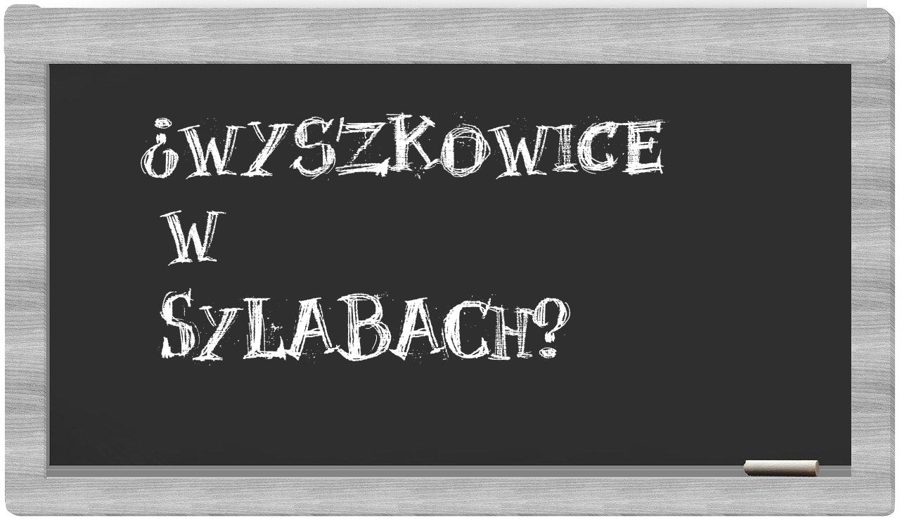 Wyszkowice in syllables