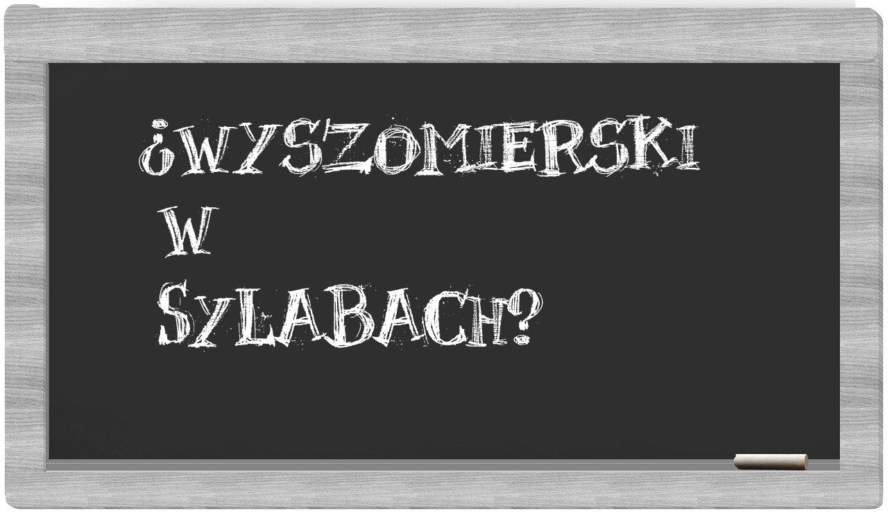 Wyszomierski in syllables