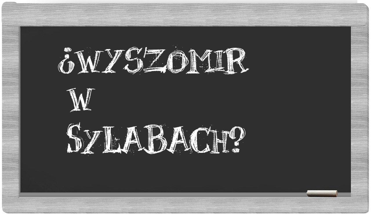 Wyszomir in syllables