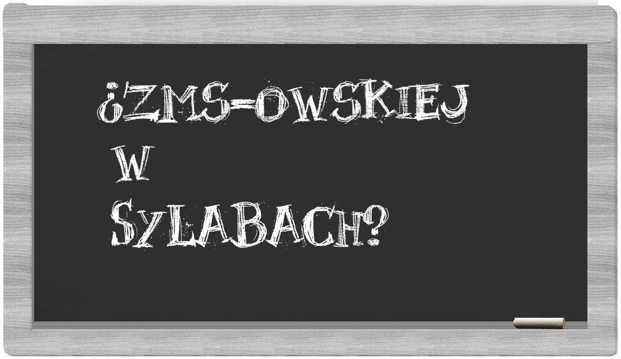 ZMS-owskiej in syllables