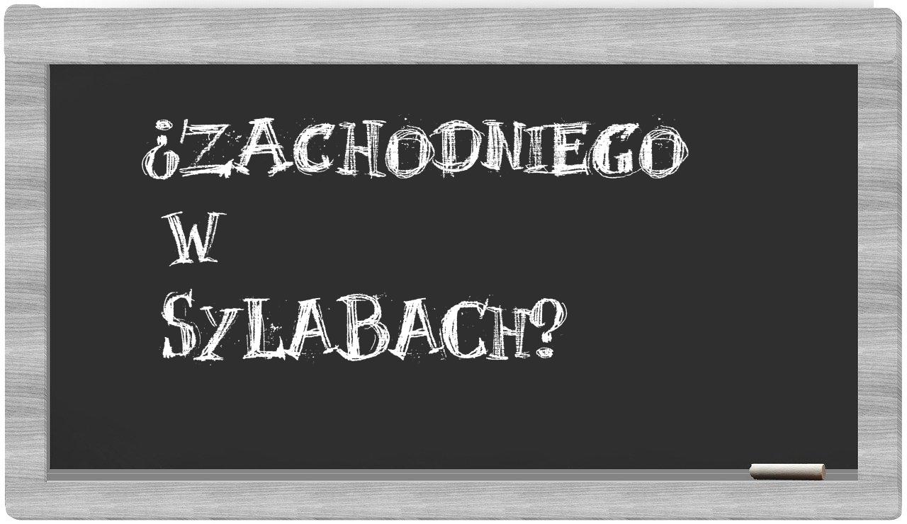 Zachodniego in syllables
