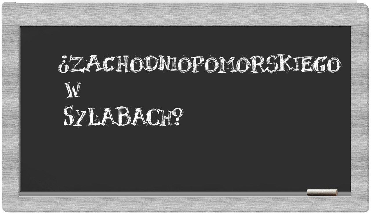 Zachodniopomorskiego in syllables
