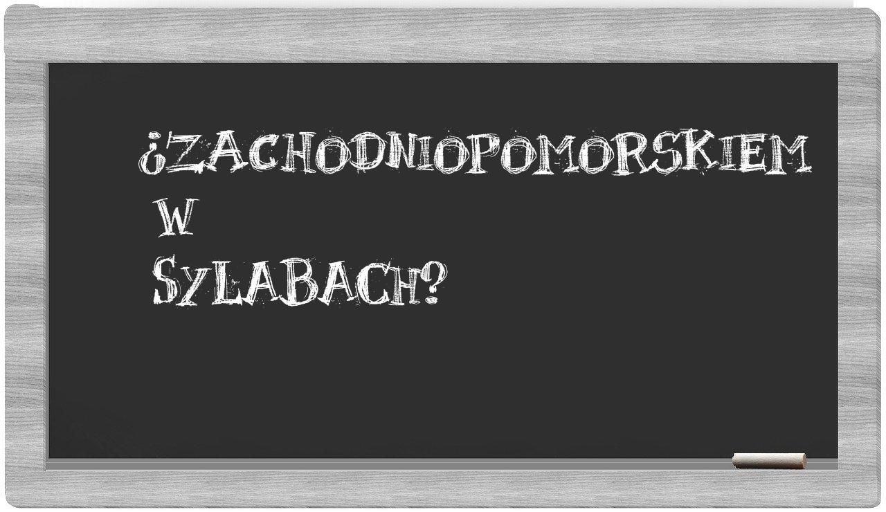 Zachodniopomorskiem in syllables