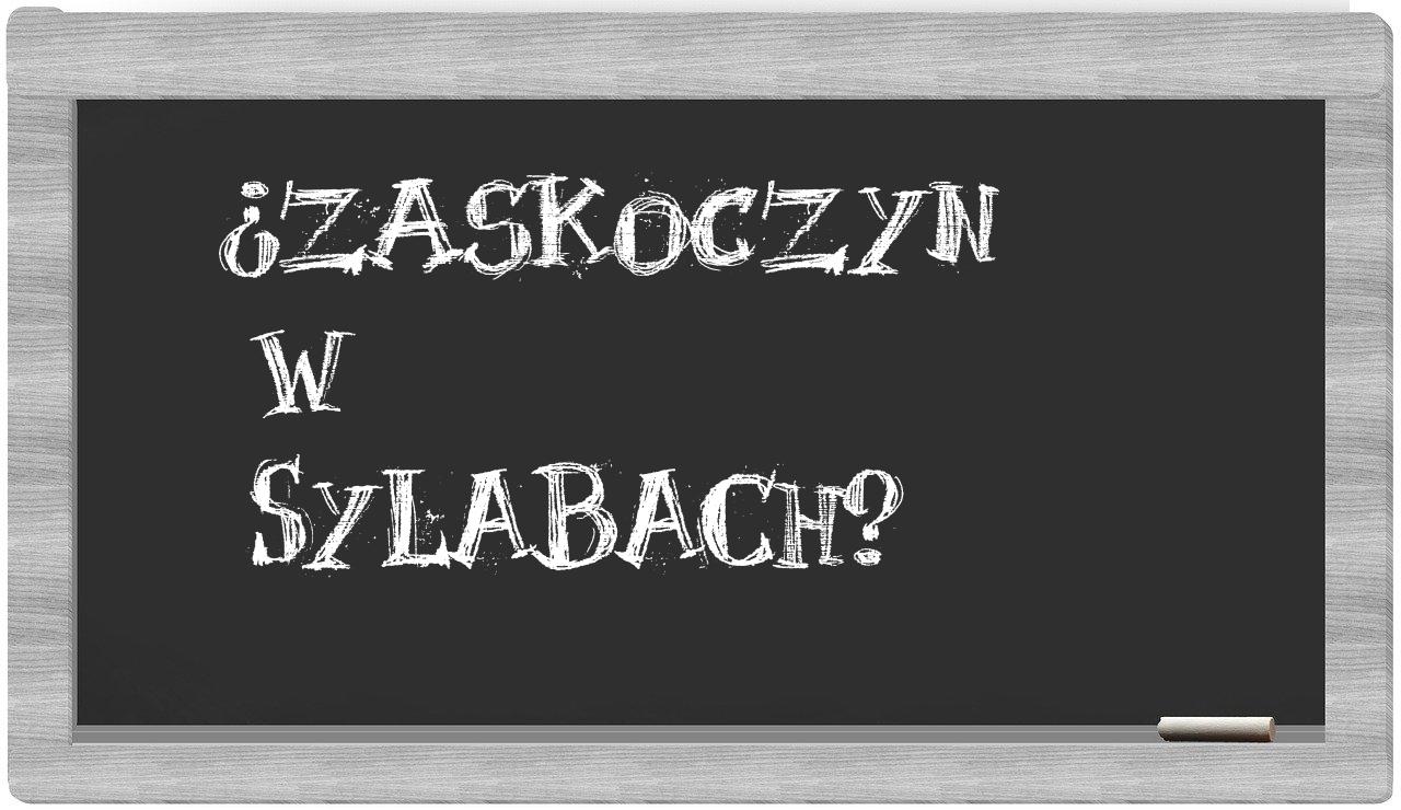 Zaskoczyn in syllables