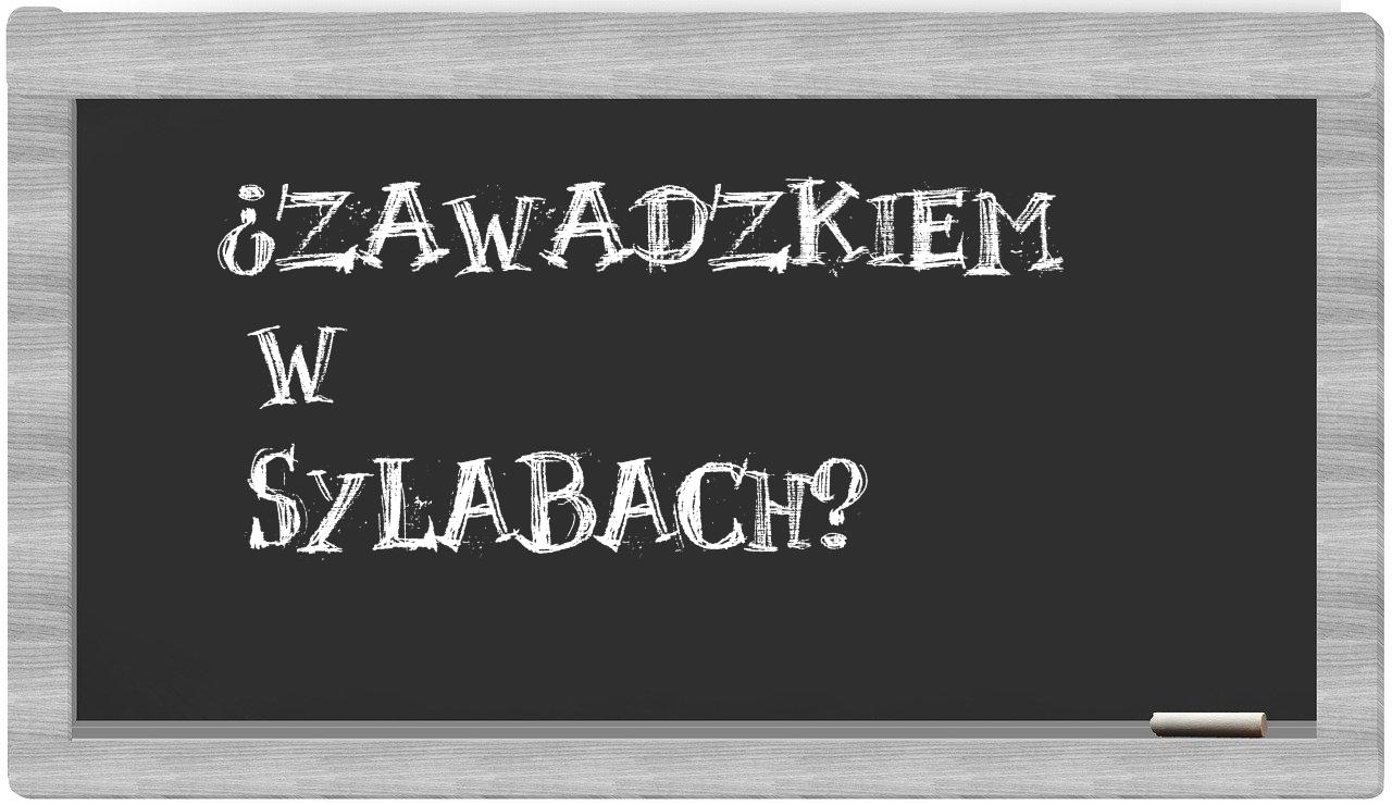 Zawadzkiem in syllables
