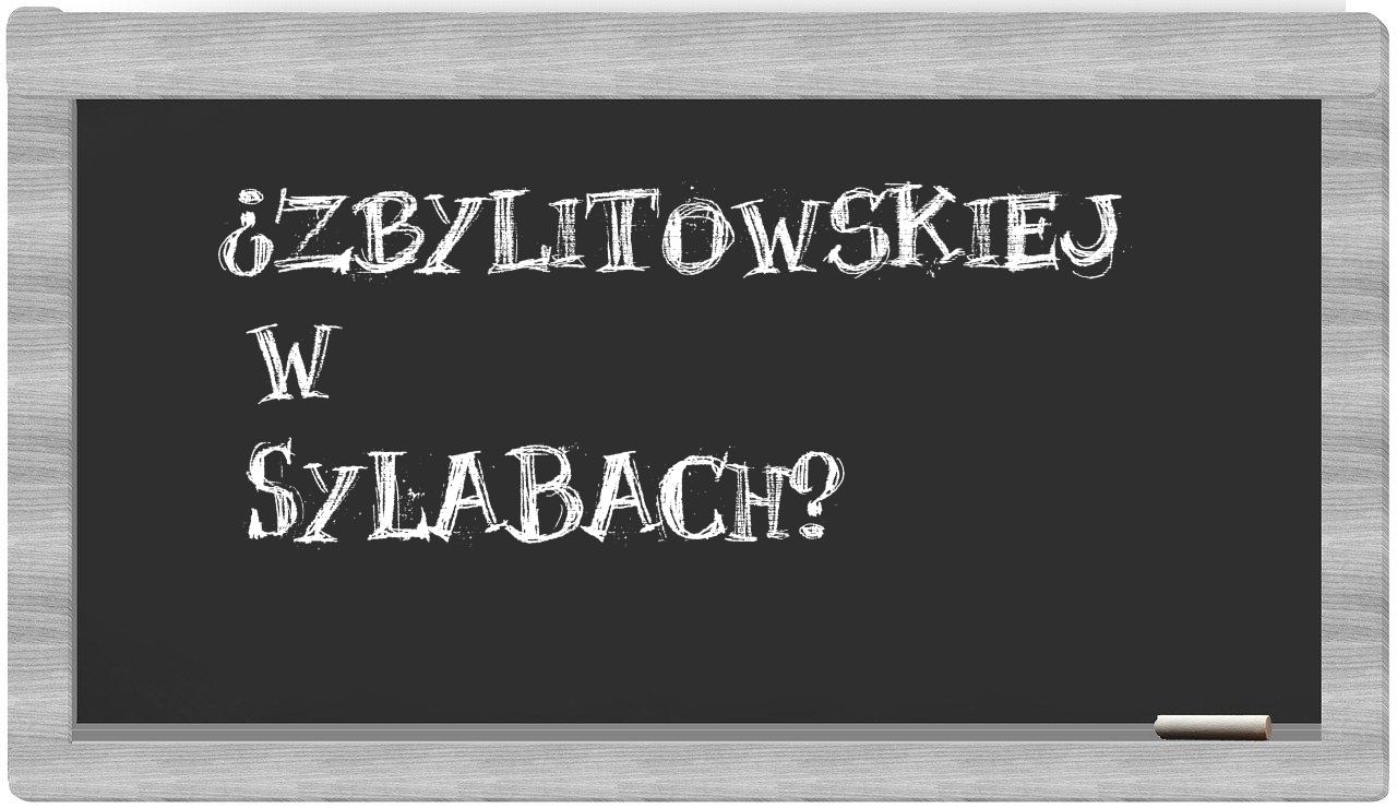 Zbylitowskiej in syllables
