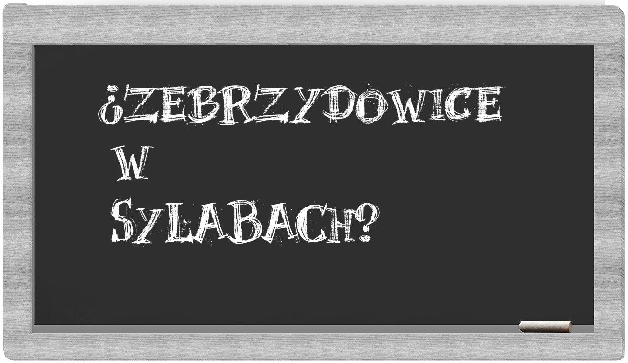 Zebrzydowice in syllables