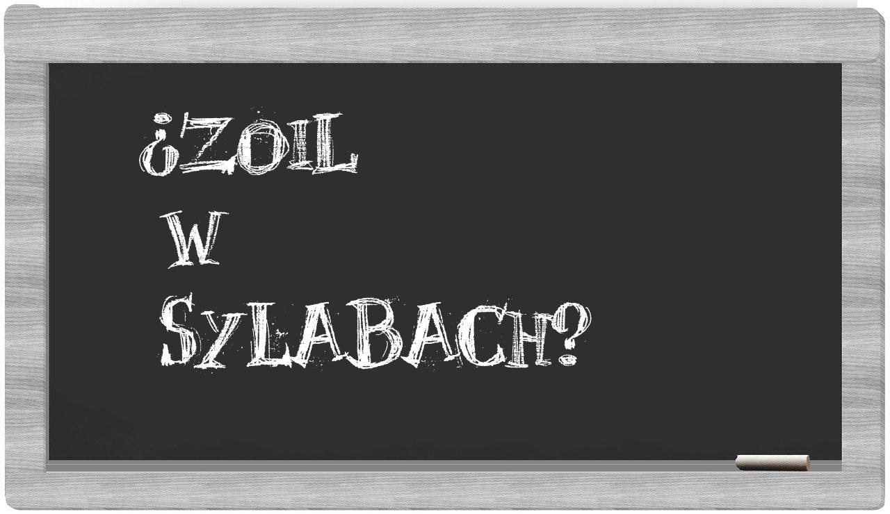 Zoil in syllables