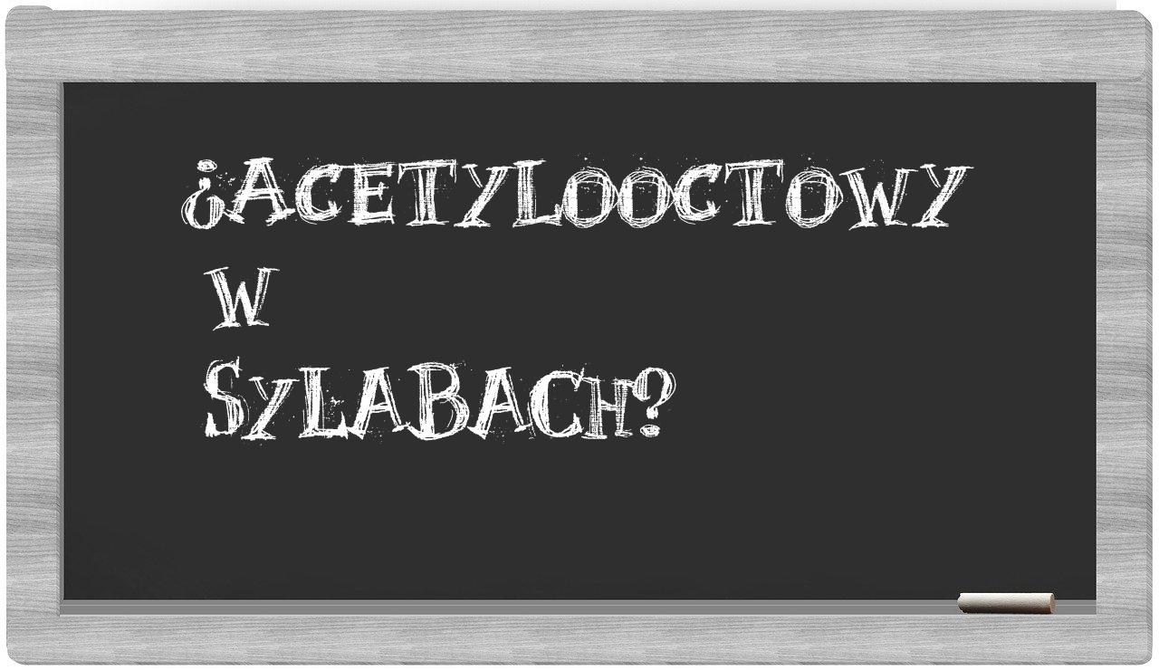 acetylooctowy in syllables