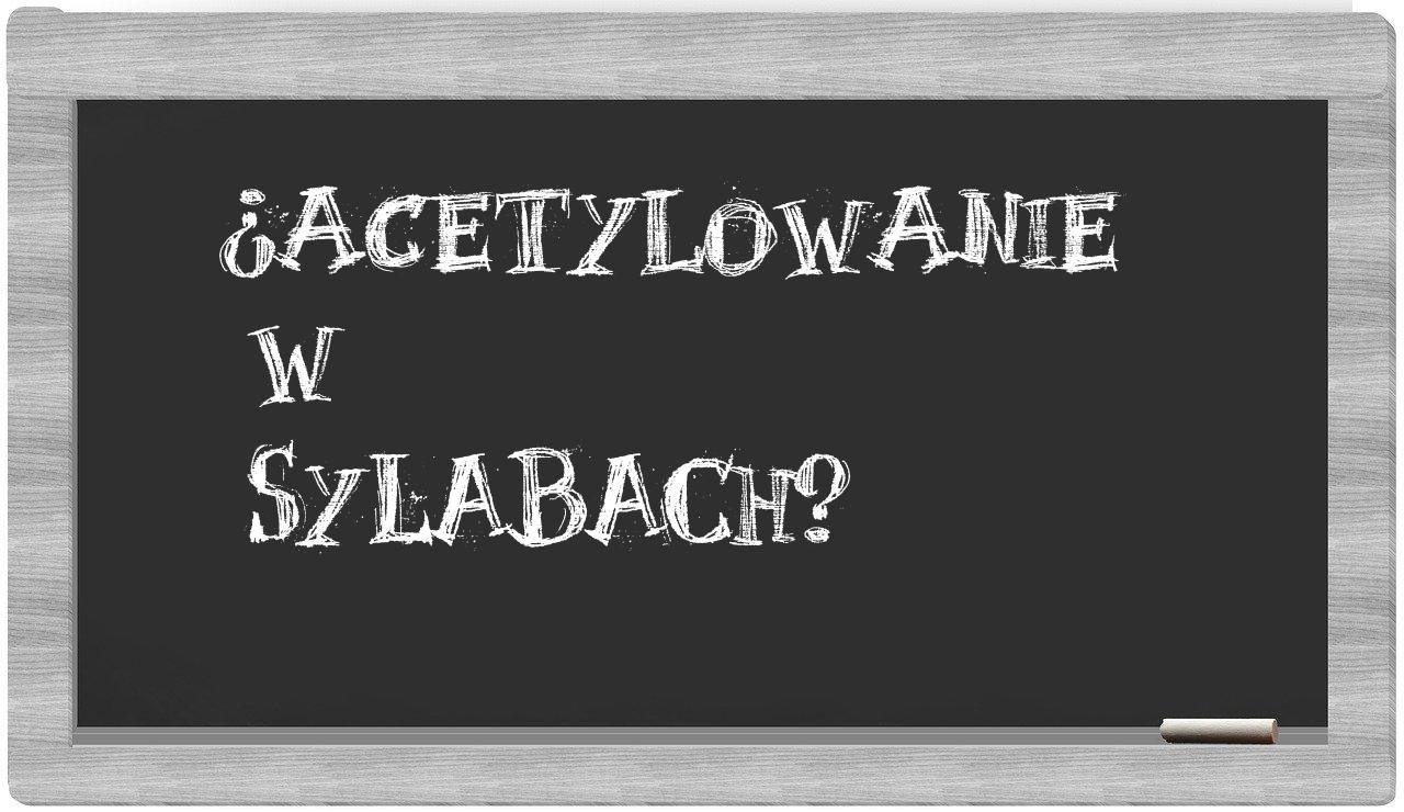 acetylowanie in syllables