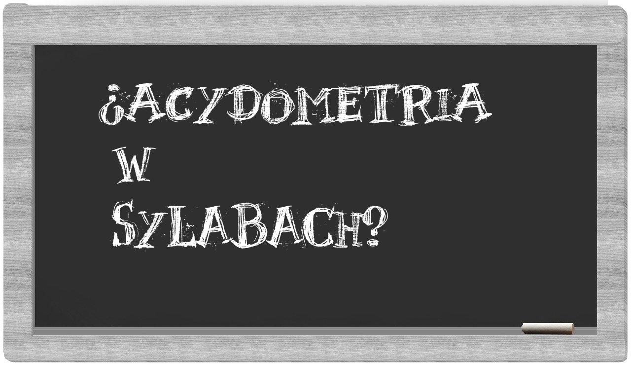 acydometria in syllables