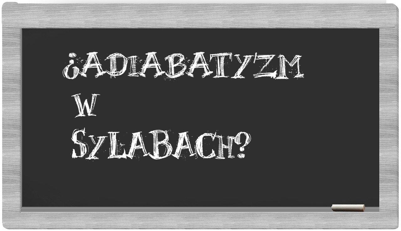 adiabatyzm in syllables
