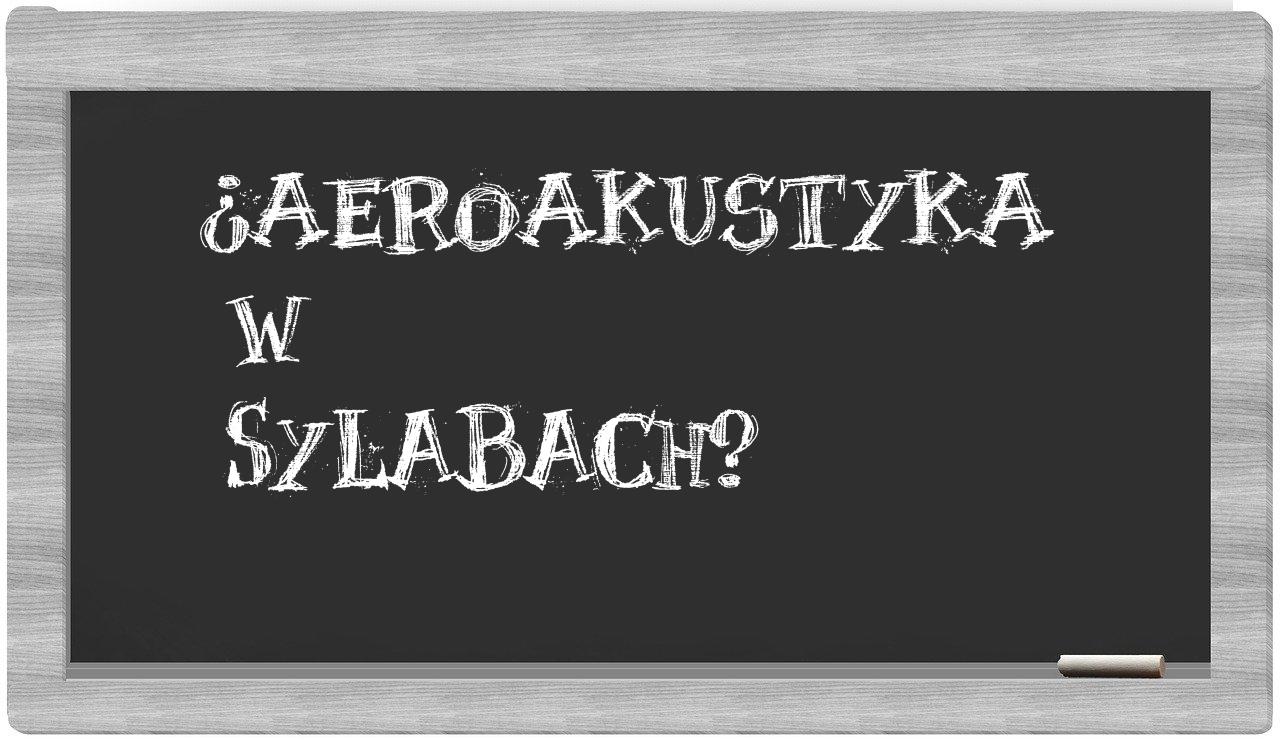 aeroakustyka in syllables