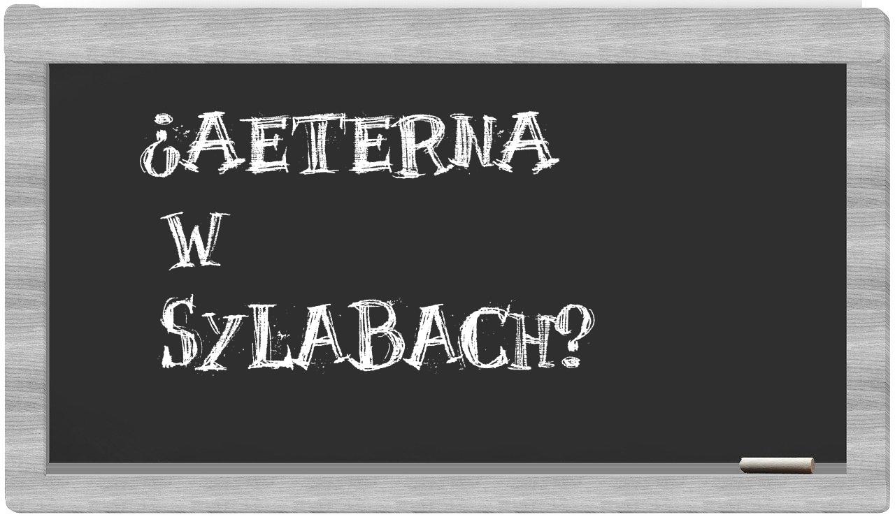 aeterna in syllables