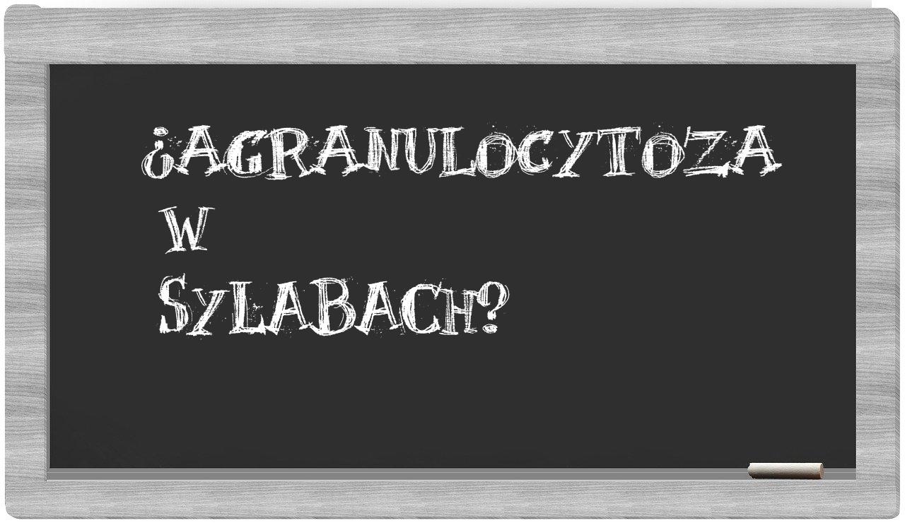 agranulocytoza in syllables