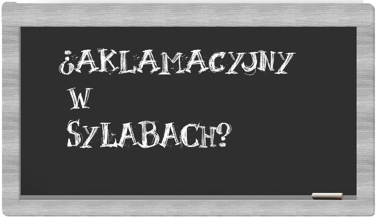 aklamacyjny in syllables