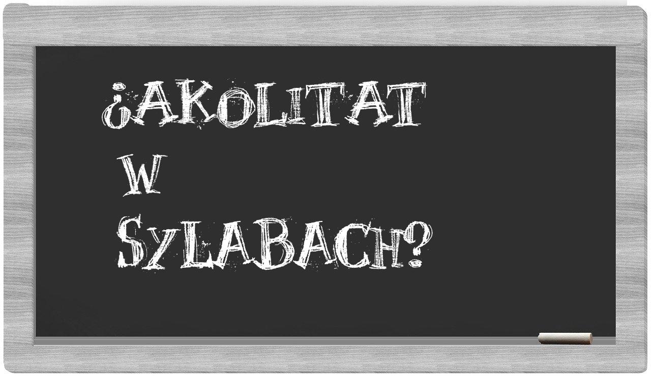 akolitat in syllables