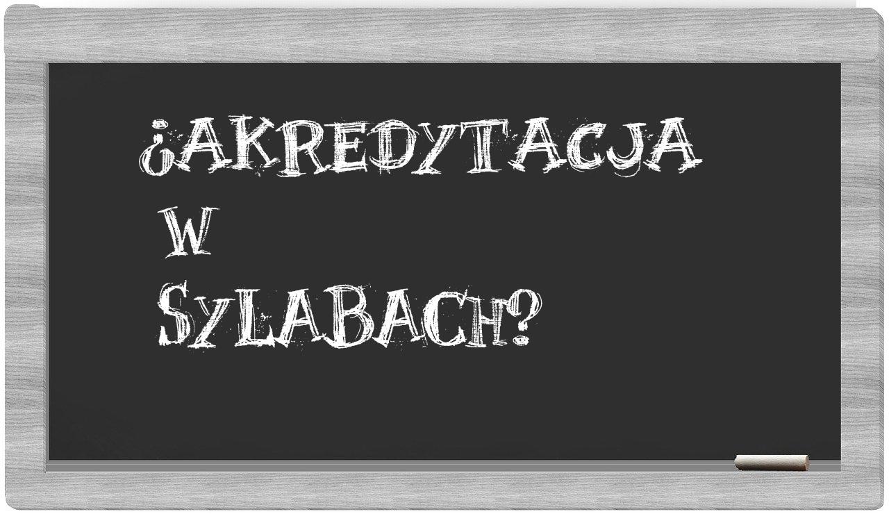 akredytacja in syllables