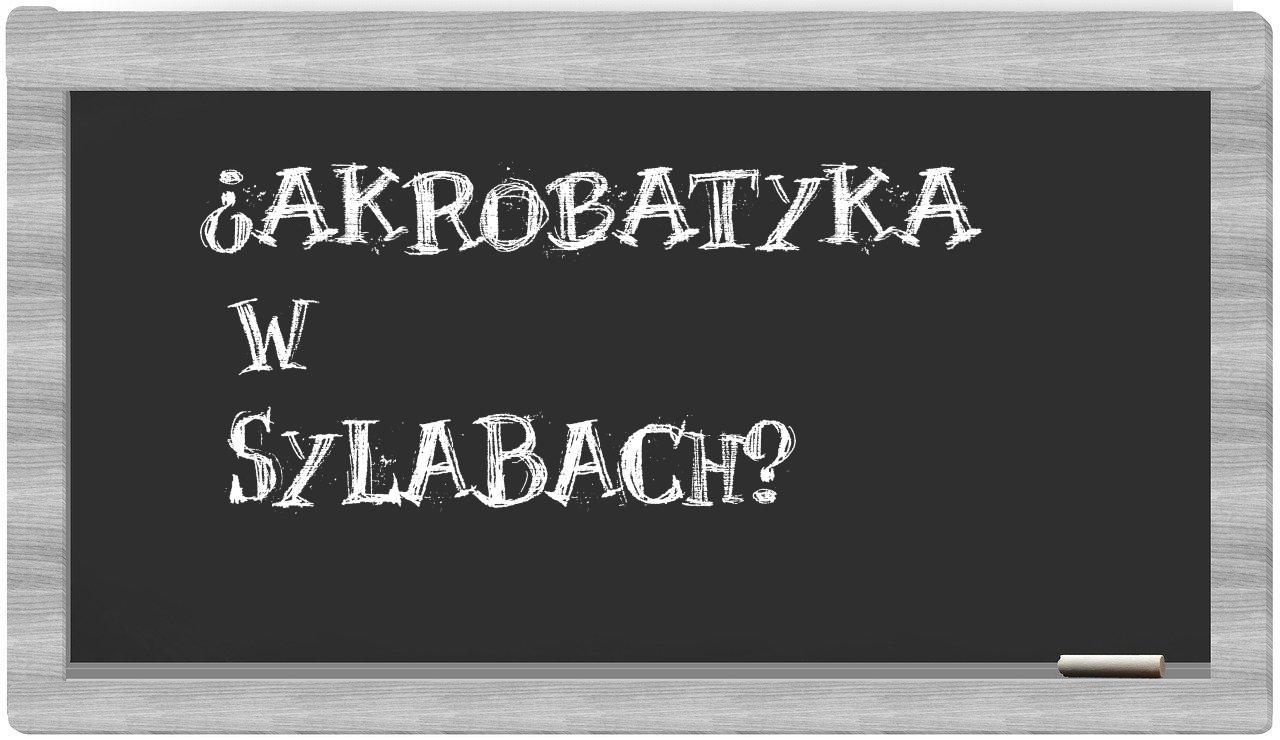 akrobatyka in syllables