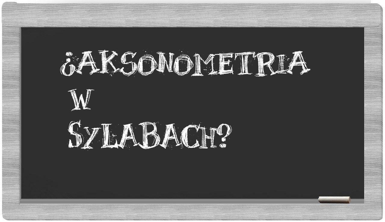 aksonometria in syllables