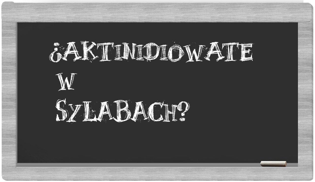 aktinidiowate in syllables