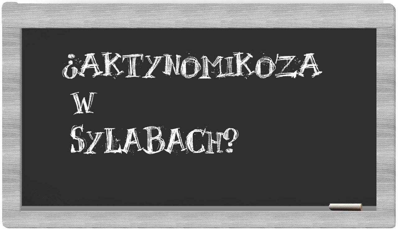 aktynomikoza in syllables