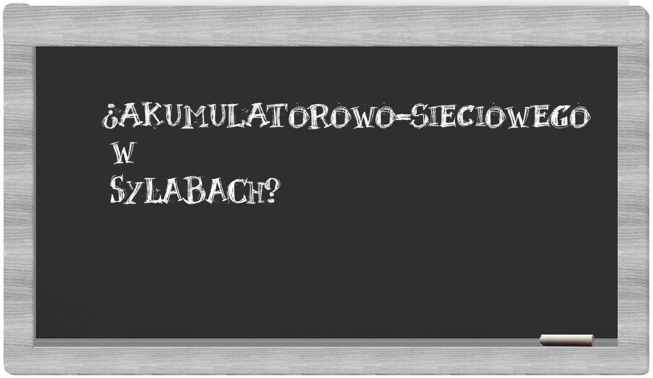 akumulatorowo-sieciowego in syllables
