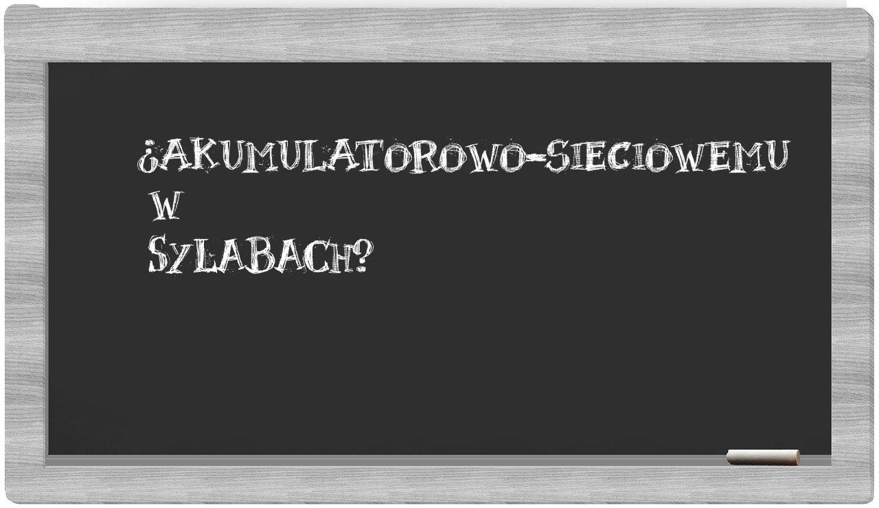 akumulatorowo-sieciowemu in syllables