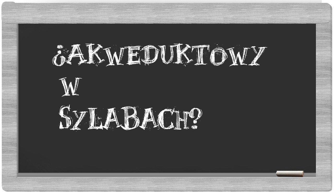 akweduktowy in syllables