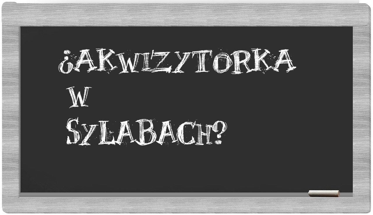 akwizytorka in syllables