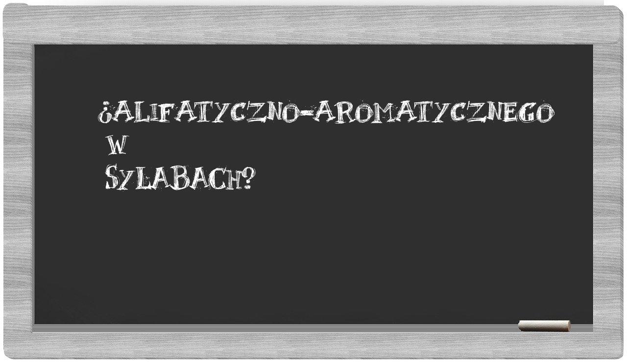 alifatyczno-aromatycznego in syllables