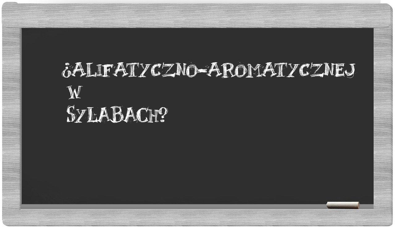 alifatyczno-aromatycznej in syllables