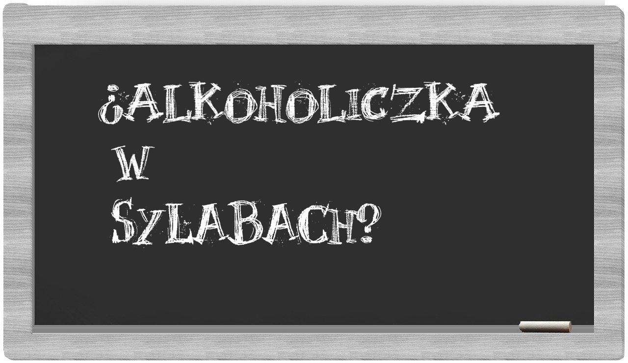 alkoholiczka in syllables