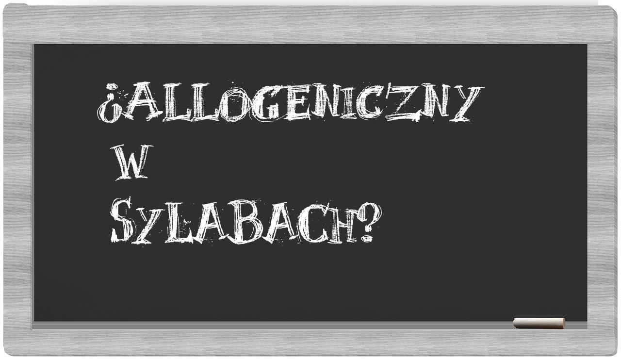 allogeniczny in syllables