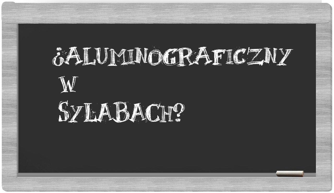 aluminograficzny in syllables