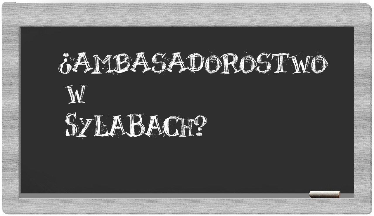 ambasadorostwo in syllables
